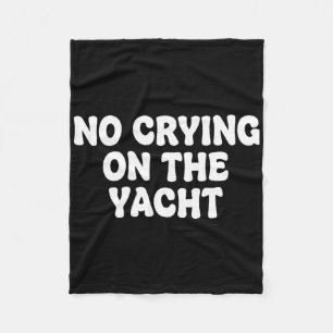 No Crying On The Yacht Joke Sarcastic Summer Boati Fleece Blanket