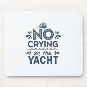 No Crying On The Yacht Joke Sarcastic Summer Boati Mouse Pad