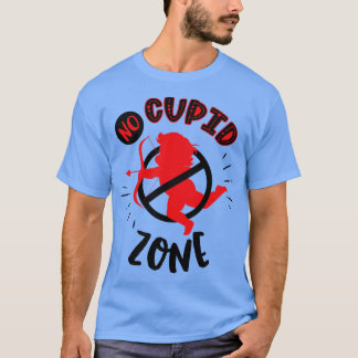 No Cupid Zone 1 T-Shirt