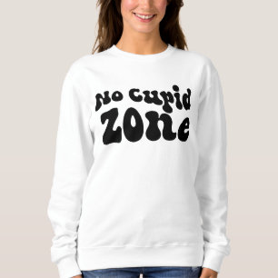No Cupid Zone Sweatshirt