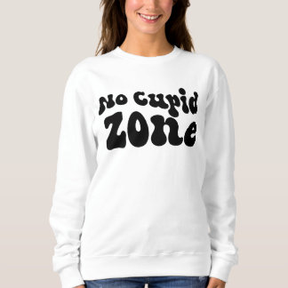 No Cupid Zone Sweatshirt