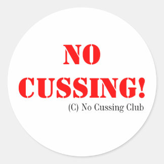 No Cussing Stickers! Classic Round Sticker