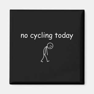 No Cycling Today, Funny Sad Cyclist For Cycling Lo Magnet