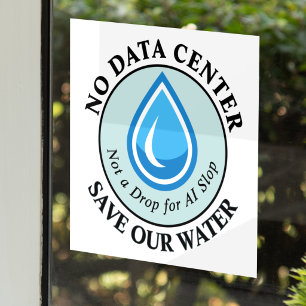 NO DATA CENTER SAVE OUR WATER Not a Drop for AI