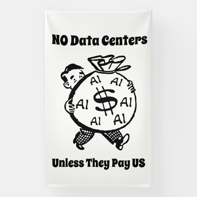 No Data Centres Unless They Pay Us Banner (Vertical)