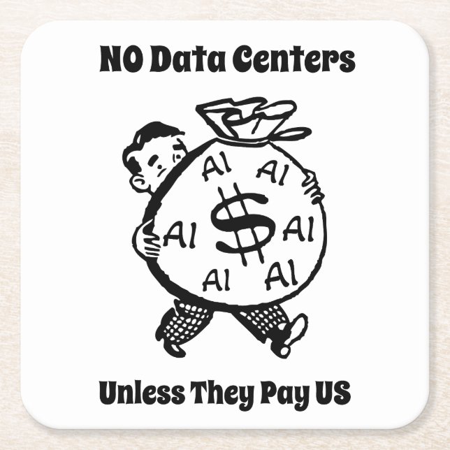 No Data Centres Unless They Pay Us Square Paper Coaster (Front)