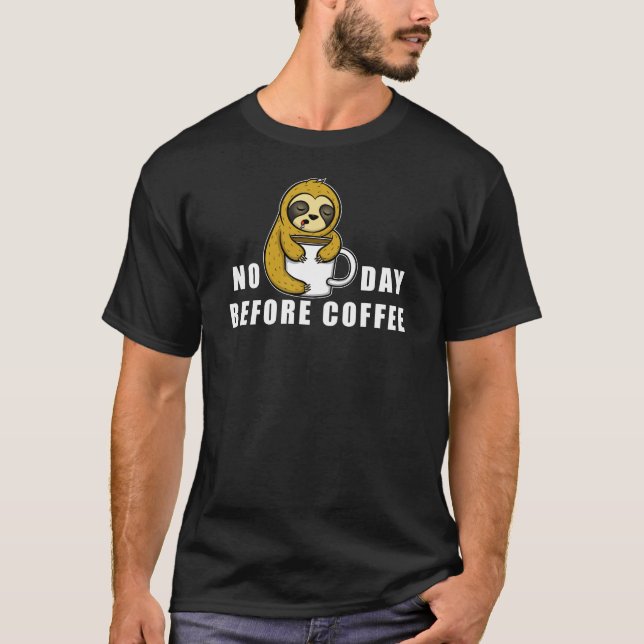 No Day Before Coffee T-Shirt (Front)