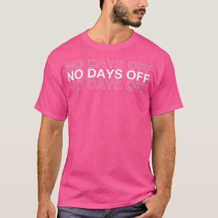 No Day Off Bodybuilding Gifts Motivational Quote G T-Shirt
