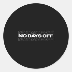 No Days Off Bodybuilding Gift Motivational Quote G Classic Round Sticker