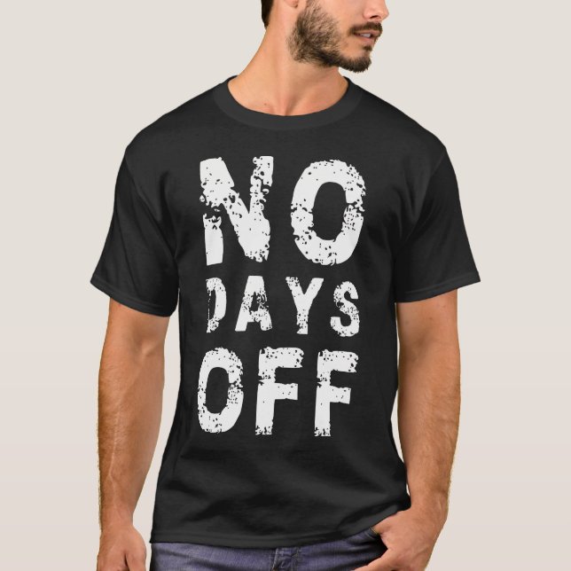 No Days Off Funny Gym Quote Women Exercise Workout T-Shirt (Front)