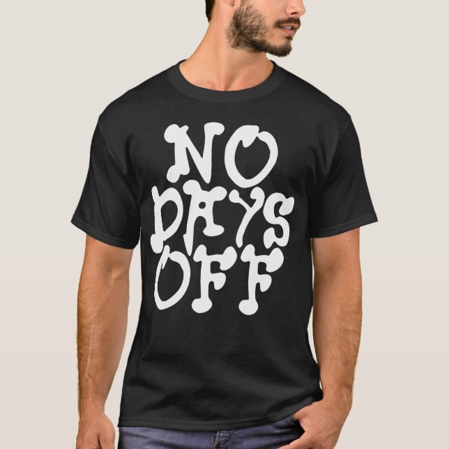 No Days Off Funny Motivational Gym Fitness Workout T-Shirt (Front)