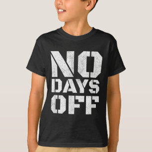 No Days Off Men Women Workout Fitness Exercise Gym T-Shirt
