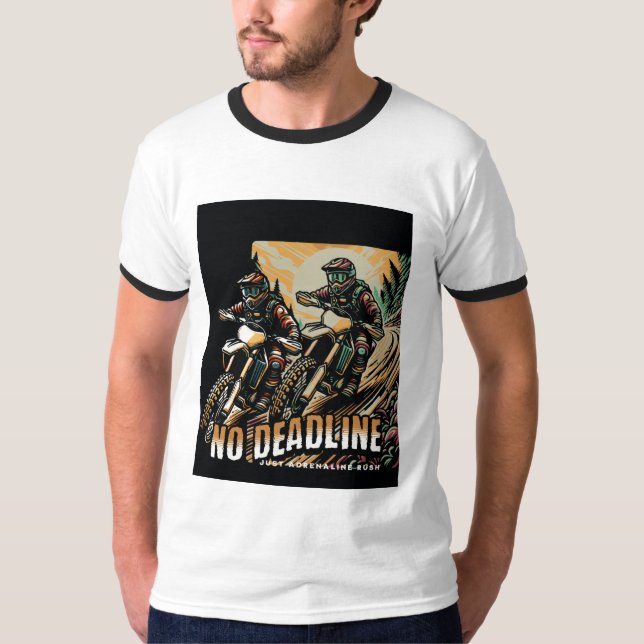 No Deadline – Just Adrenaline Rush Dirt Bike T-Shirt (Front)