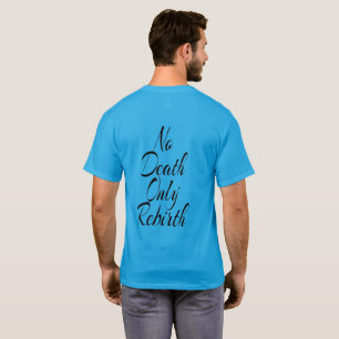 No Death Only Rebirth BASIC DARK T SHIRT