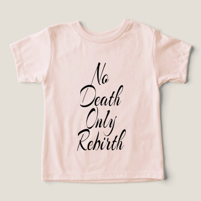 No Death Only Rebirth, Toddler Bella+Canvas Peach  (Design Front)