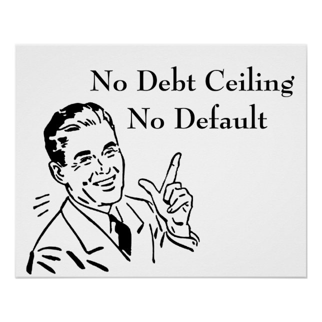 No Debt Ceiling, No Default Poster (Front)