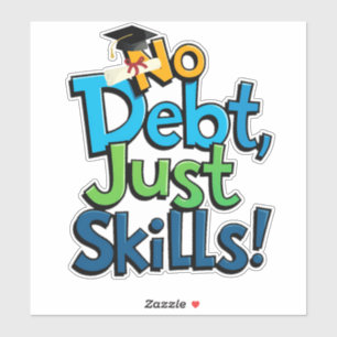No Debt Just Skills Sticker - Funny Motivation 