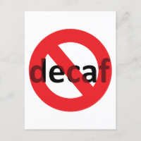 No Decaf!