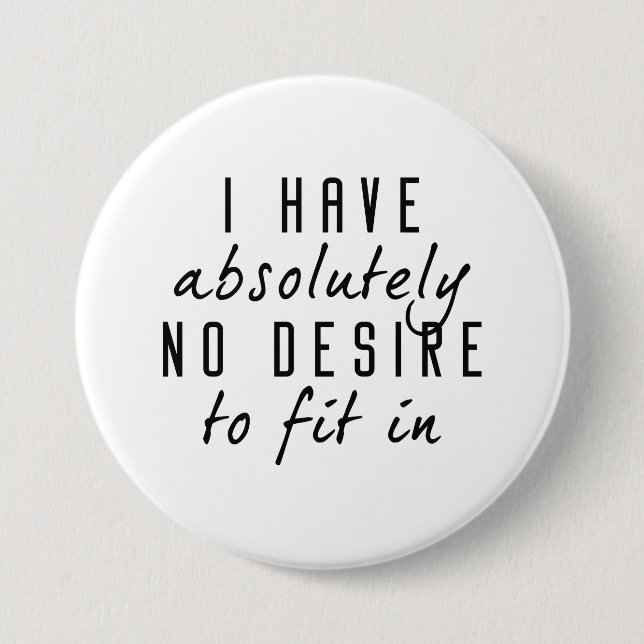 No Desire To Fit In 7.5 Cm Round Badge (Front)