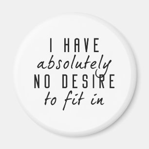 No Desire To Fit In Magnet
