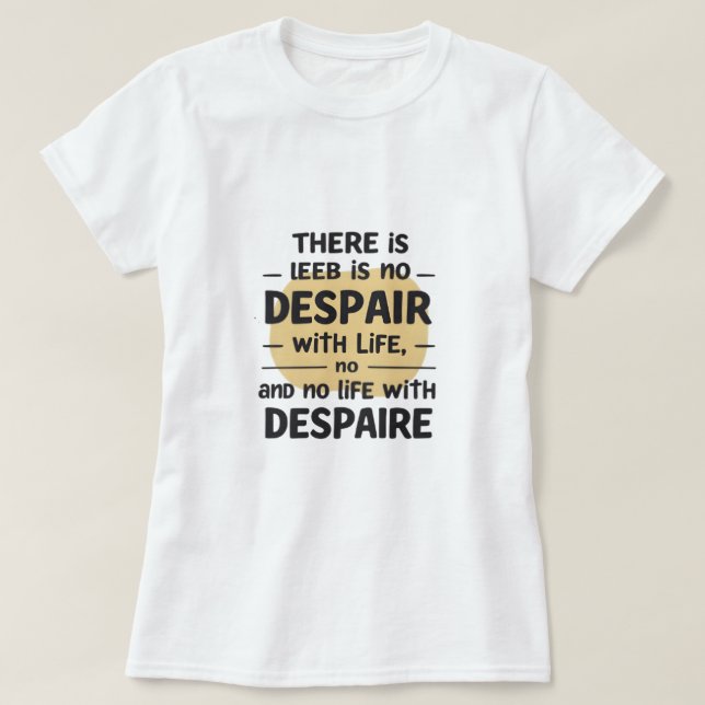 No Despair With Life T-Shirt (Design Front)