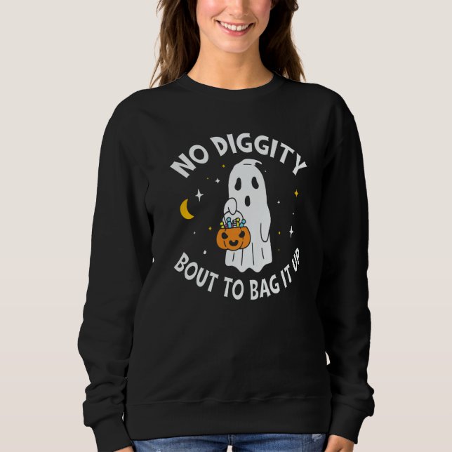 No Diggity Bout To Bag It Up Cute Ghost Halloween  Sweatshirt (Front)