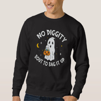 No Diggity Bout To Bag It Up Cute Ghost Halloween  Sweatshirt