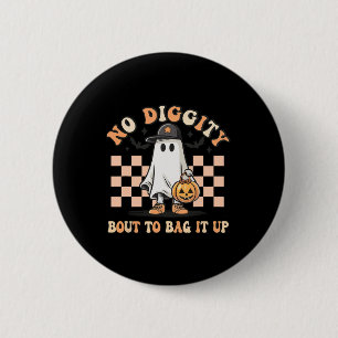 No Diggity Bout To Bag It Up Ghost Halloween Kids 6 Cm Round Badge
