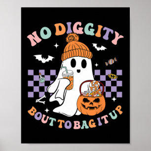 No Diggity Bout To G It Up Cute Ghost Halloween Ki Poster