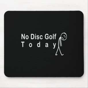 No Disc Golf Today Funny Frolf Player Off Day Mouse Pad