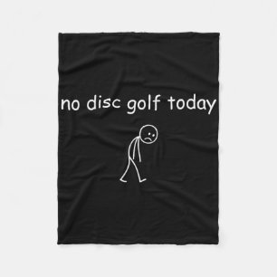 No Disc Golf Today, Funny Sad Player For Disc Golf Fleece Blanket