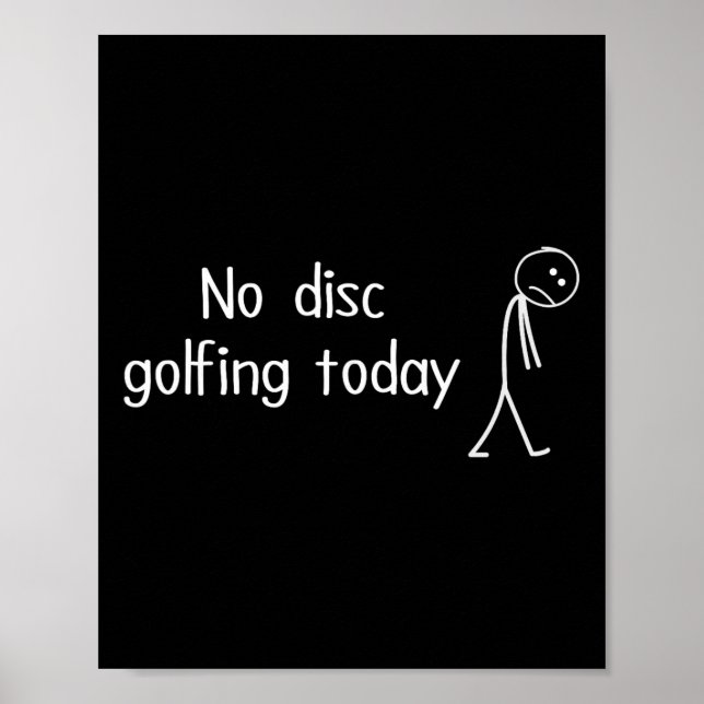 No Disc Golfing Today Funny Sad Disc Golfer Figure Poster (Front)