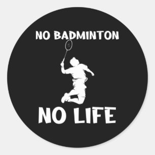 No Dminton No Life Shuttles  Classic Round Sticker