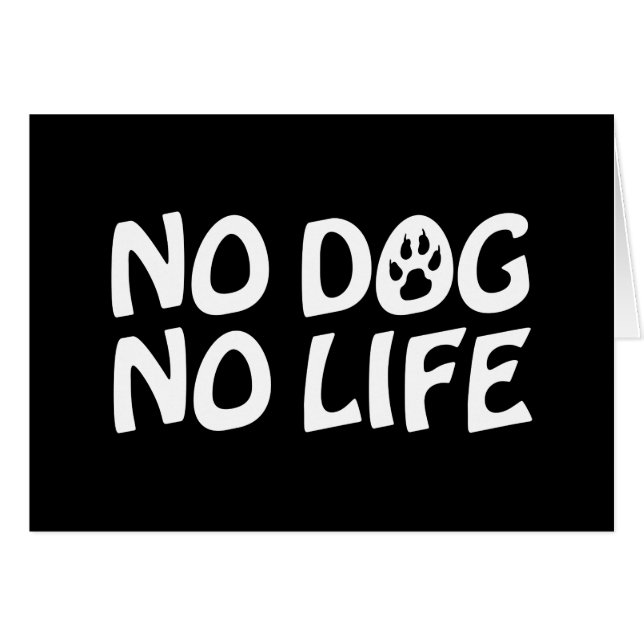 NO DOG NO LIFE CARD (Front Horizontal)