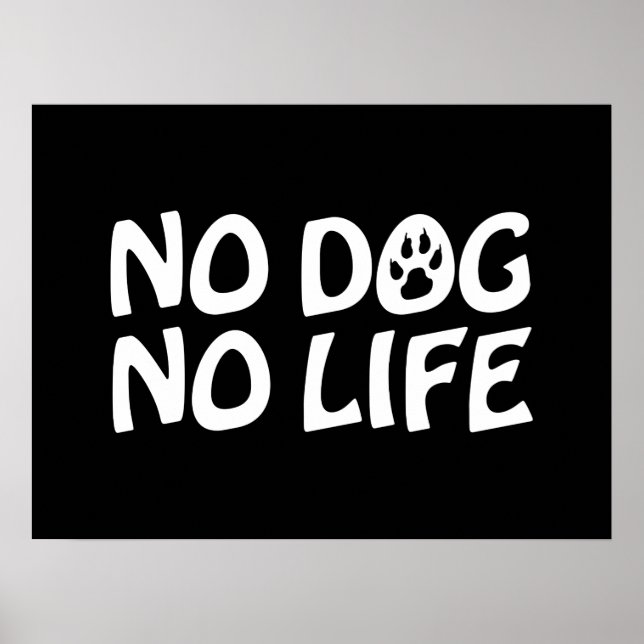 NO DOG NO LIFE POSTER (Front)