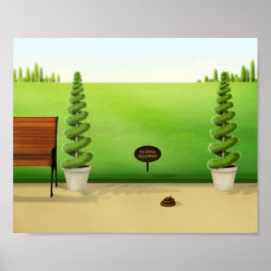 "No Dogs Allowed" Funny Dog Poo in Beautiful Park Poster