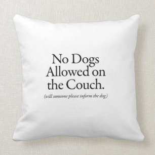 No Dogs Allowed on the Couch - please inform dog Cushion