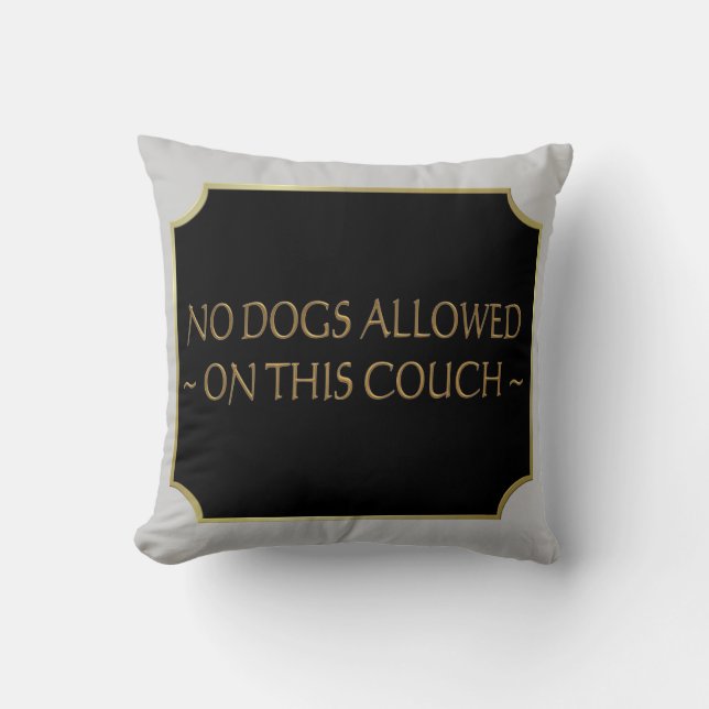 No Dogs Allowed Pillows (Front)