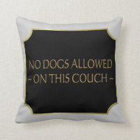 No Dogs Allowed Pillows