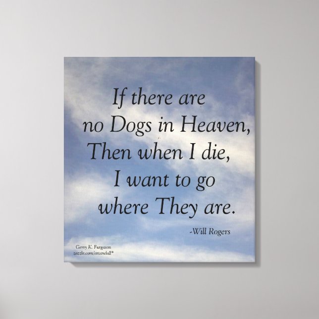 NO DOGS IN HEAVEN-WILL ROGERS WRAPPED CANVAS PRINT (Front)