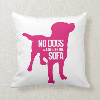 No Dogs on the Sofa Pillow