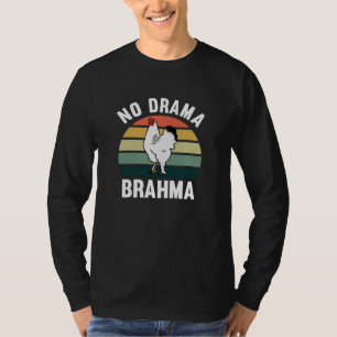 No Drama Brahma Chickens Rooster Chicken Owners T-Shirt
