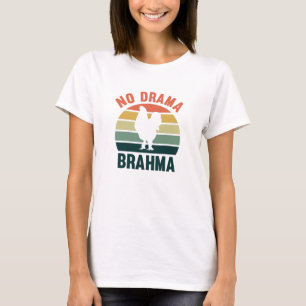 No Drama Brahma Chickens Rooster Chicken Owners T-Shirt