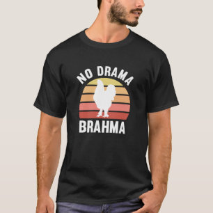 No Drama Brahma Chickens Rooster ChickenChickener T-Shirt