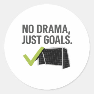 No Drama Just Goals Soccer Fan Gear  Classic Round Sticker