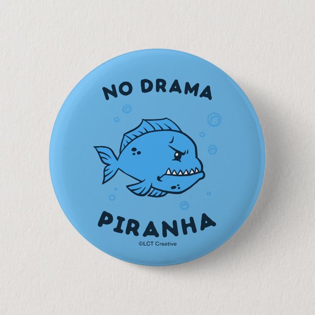 No Drama Piranha 6 Cm Round Badge (Front)