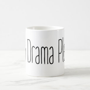 No Drama Please Coffee Mug