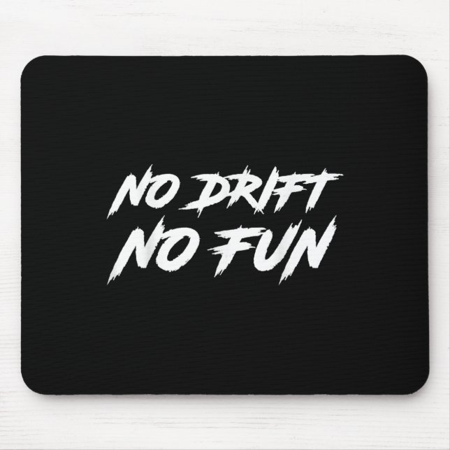 No Drift No Fun Saying Quote Funny Racing &amp; Dr Mouse Pad (Front)