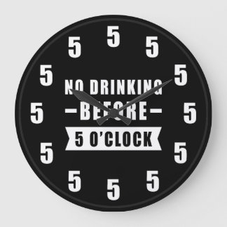 No Drinking Before 5 O'Clock - Funny Clock