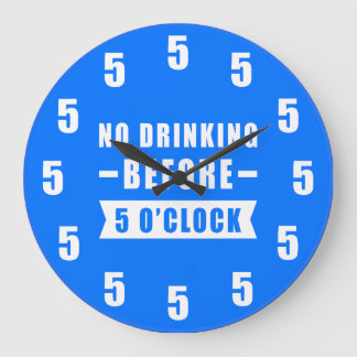 No Drinking Before 5 O'Clock - Funny Clock - Blue